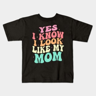 Yes I Know I Look Like My Mom Funny Mother's Day Kids T-Shirt